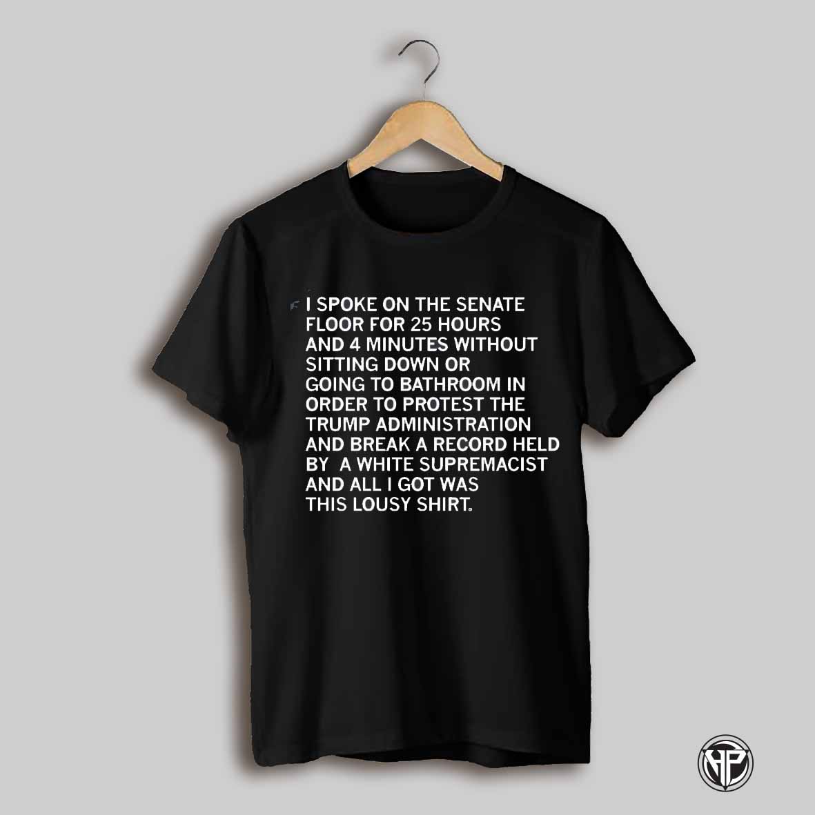 Spoke On The Senate Floor For 25 Hours Trump Shirt