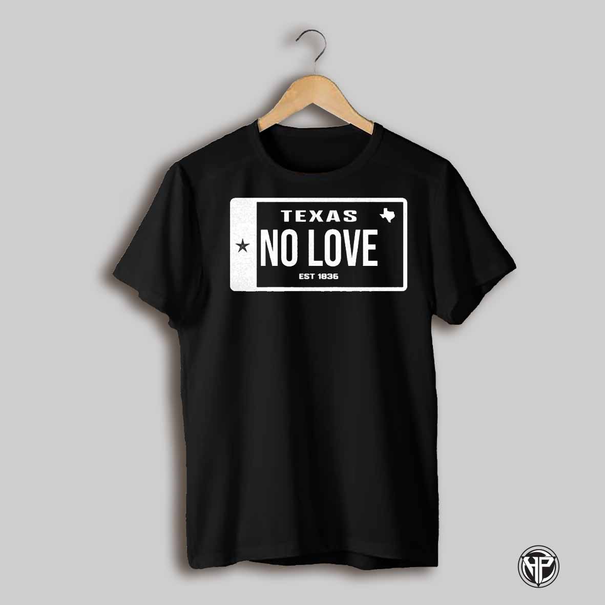Texas No Love Est 1836 Shirt