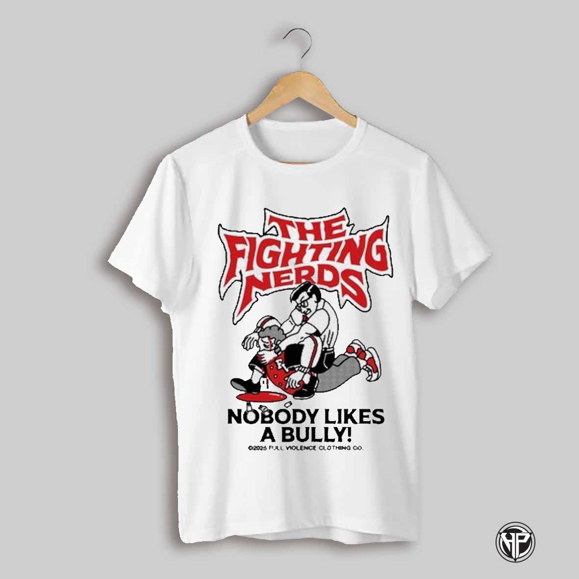 The Fighting Nerds Nobody Likes A Bully T Shirt