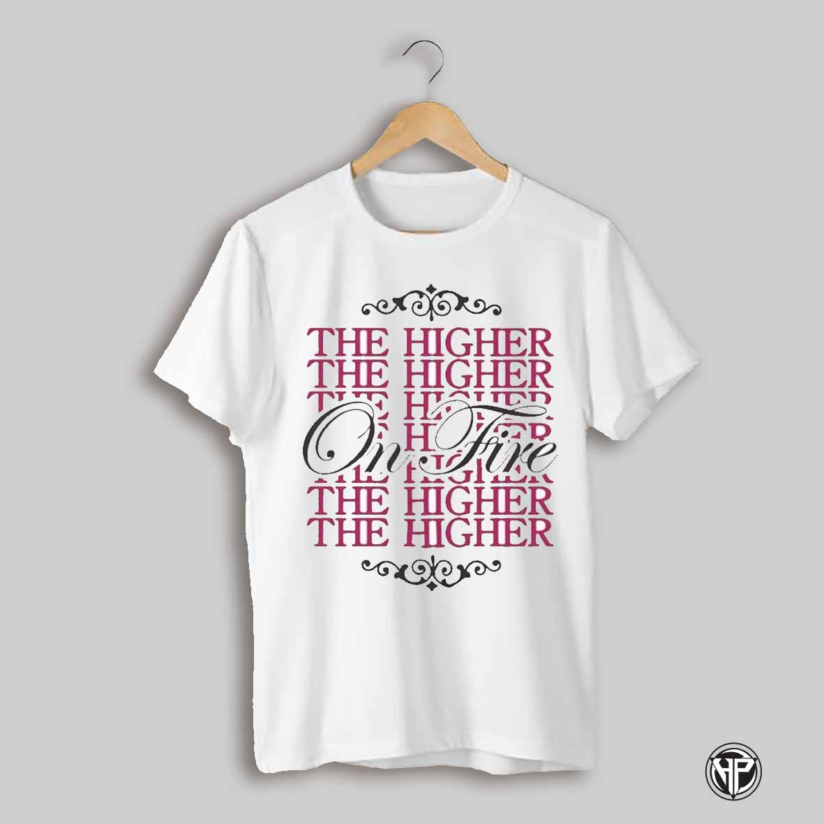The Higher On Fire T Shirts