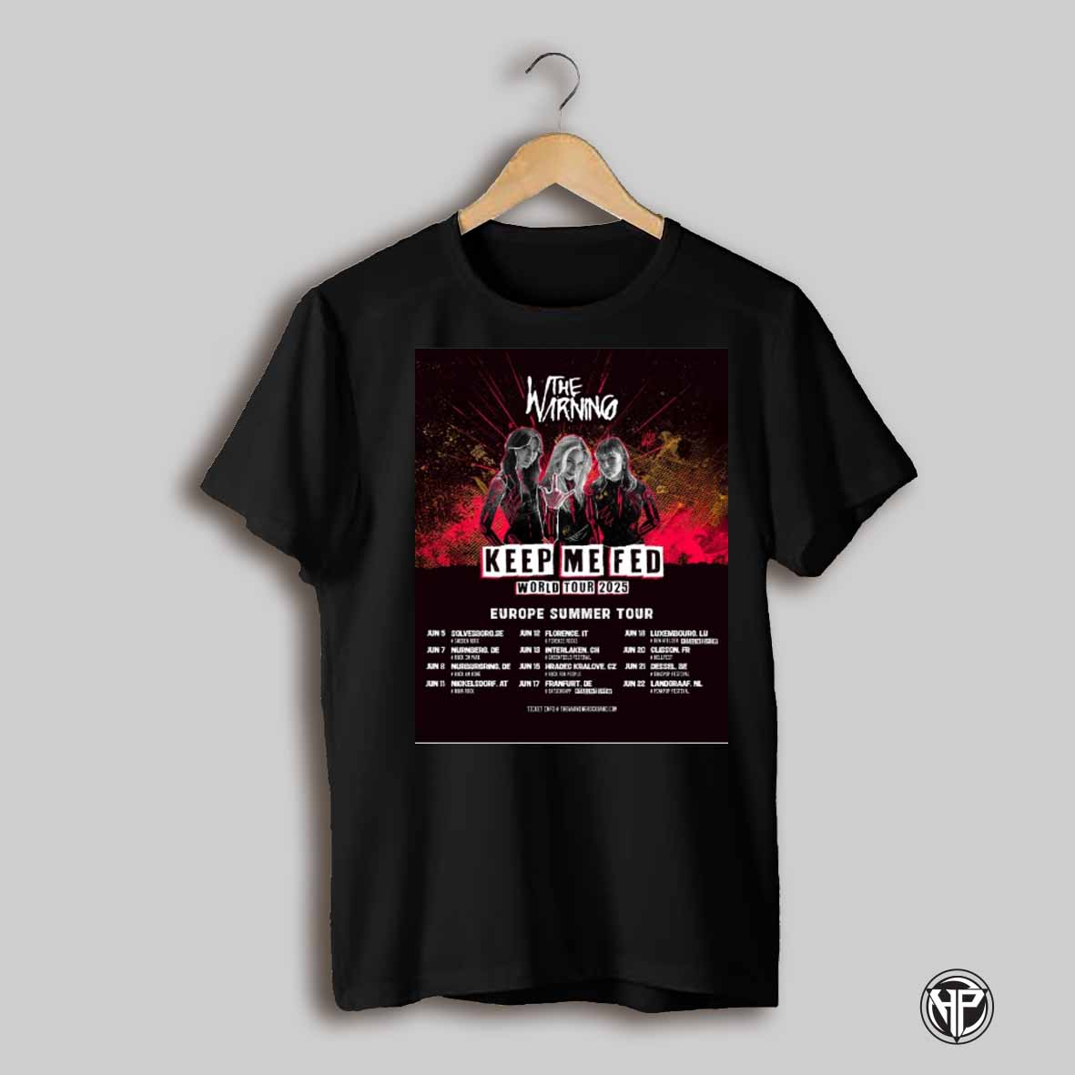 The Warning Keep Me Fed World Tour 2025 Europe Summer Tour Jun 5 Solvesborg Se Jun 7 Nurnberg De Poster T Shirt