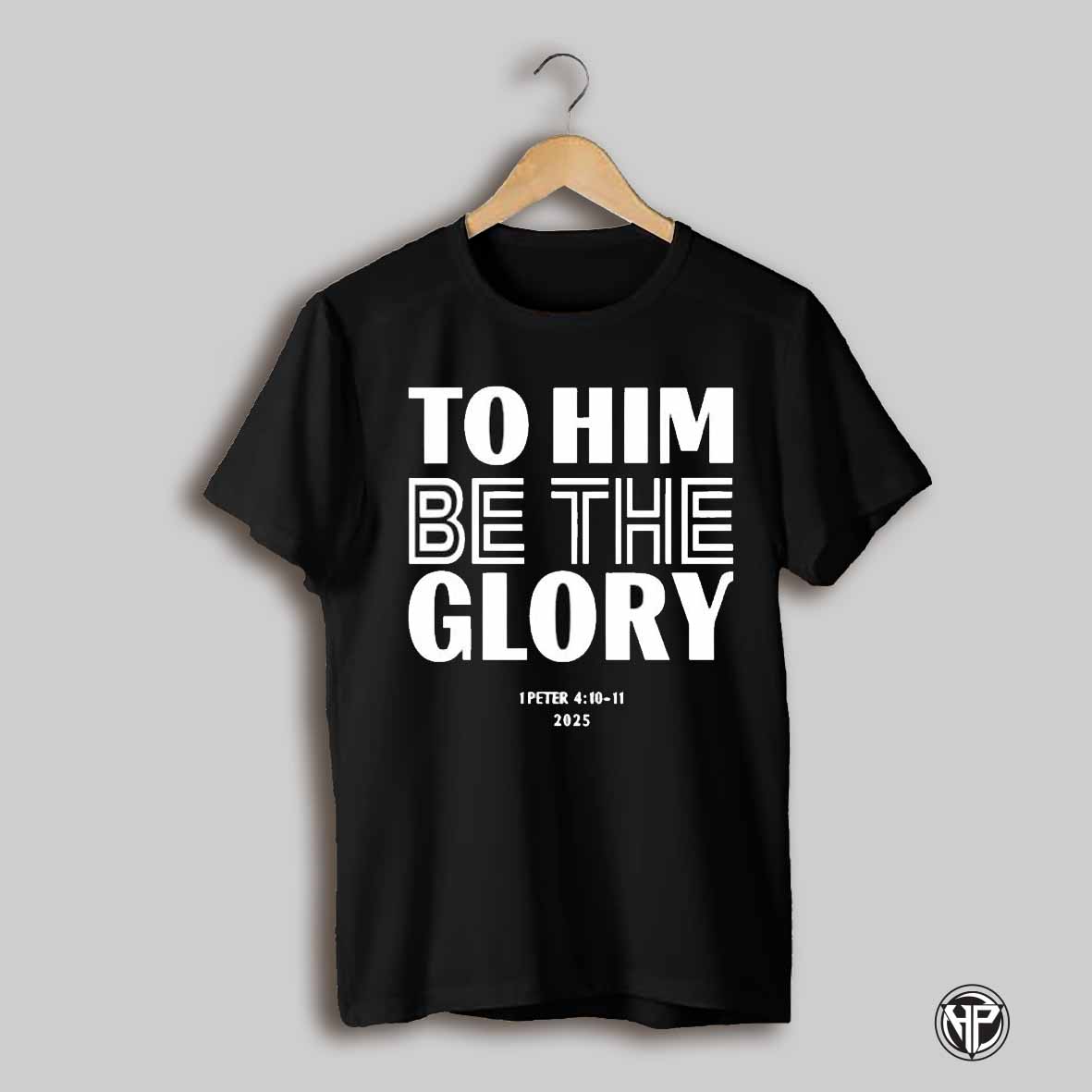 To Him Be The Glory 1 Peter 4 10 11 2025 Shirt