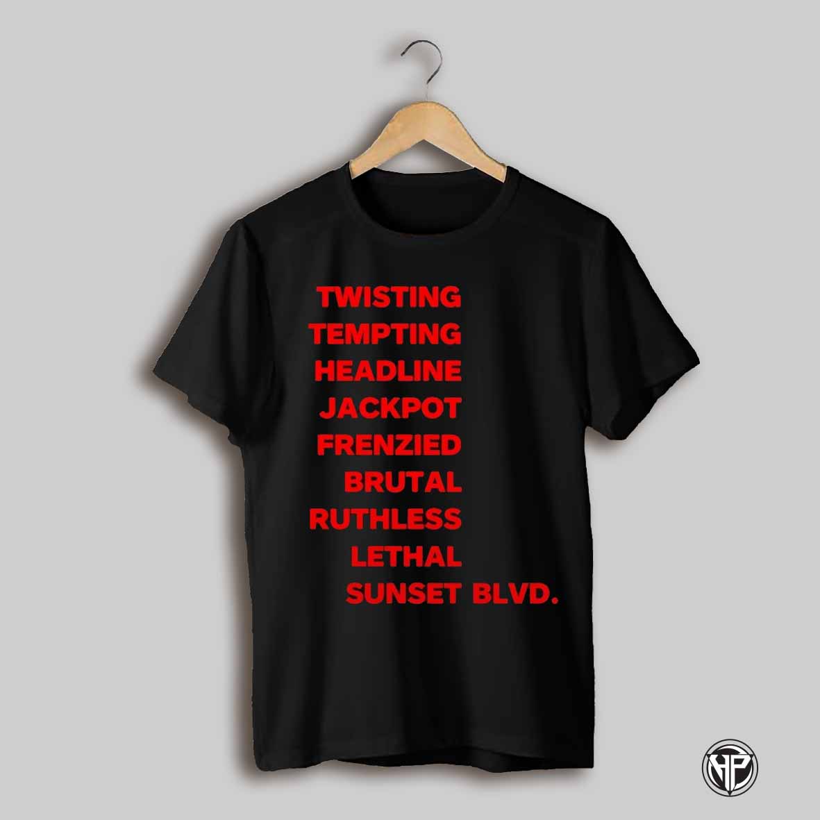 Twisting Tempting Headline Jackpot Frenzied Brutal Ruthless Lethal Sunset Blvd Shirt