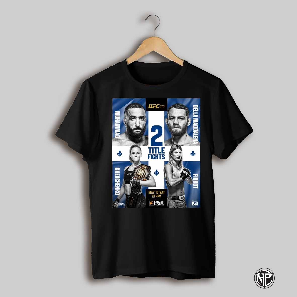 Ufc 315 2 Title Fights Muhammad Vs Della Maddalena Shevchenko Vs Fiorot May 10 Sat 2025 Poster T Shirt