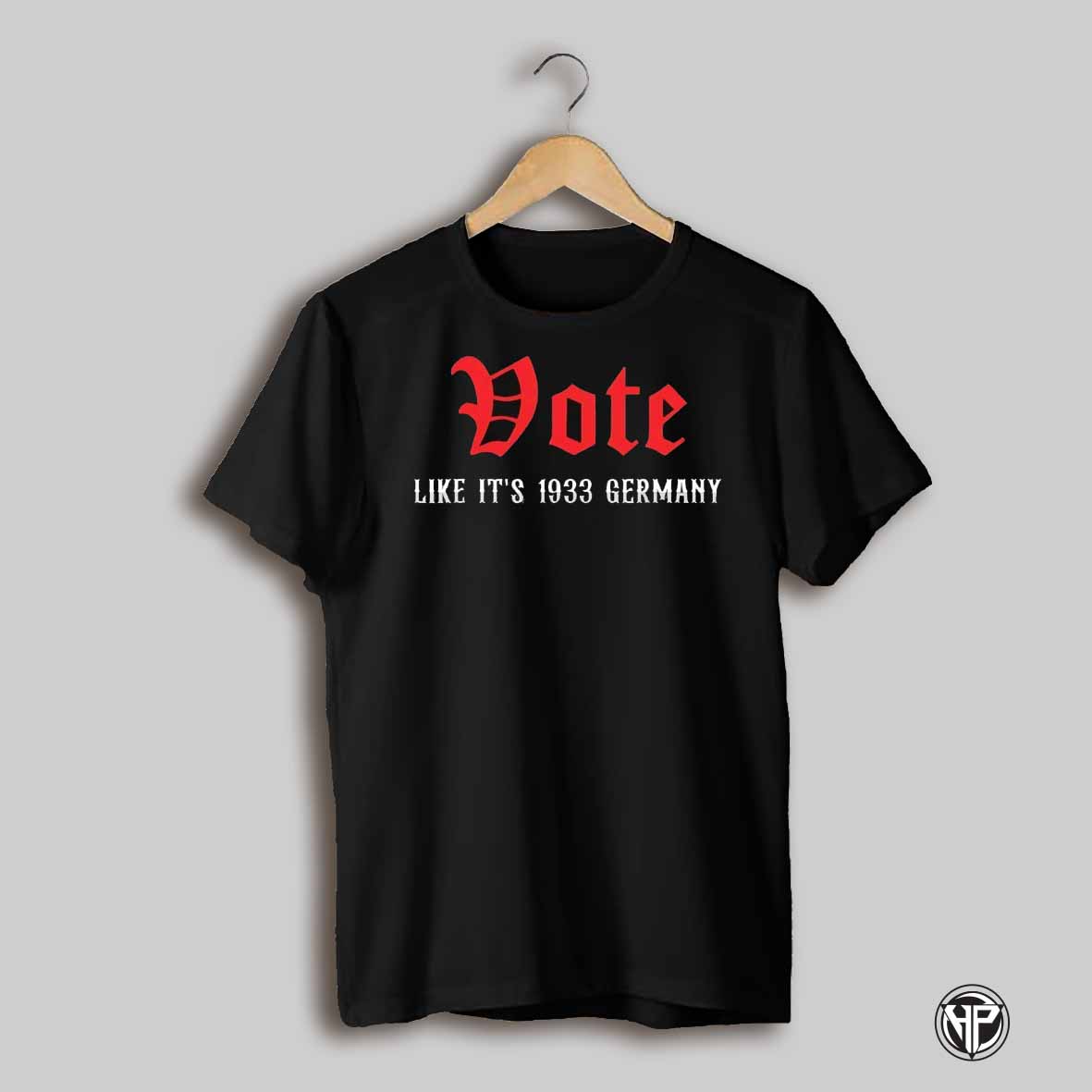 Vote Like Its 1933 Germany Shirt