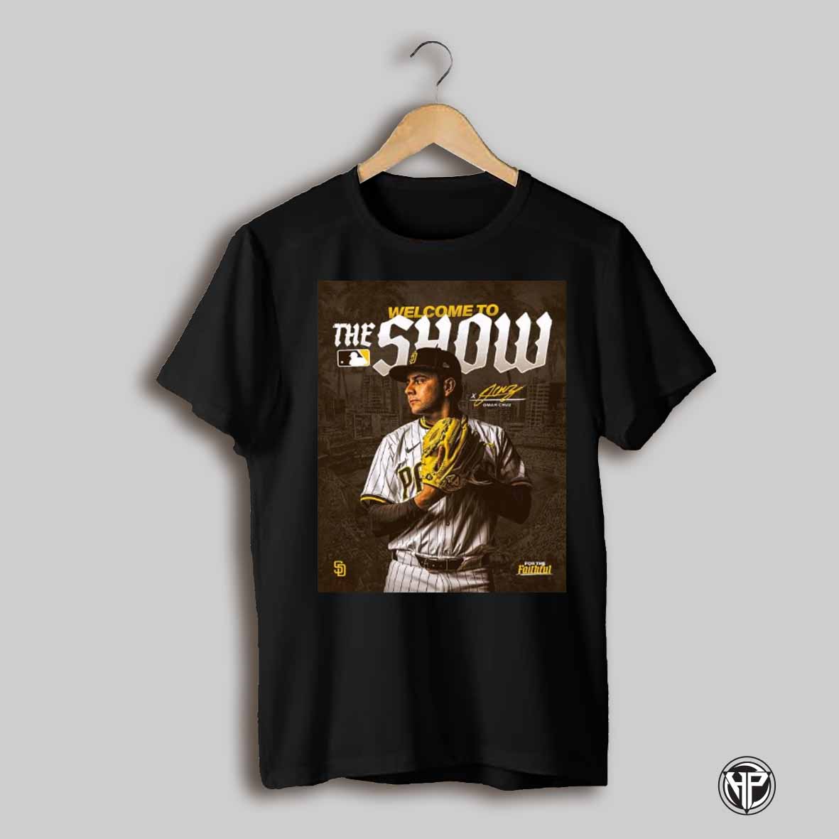 Welcome To The Show Omar Cruz San Diego Padres Baseball Mlb For The Faithful Signature T Shirt
