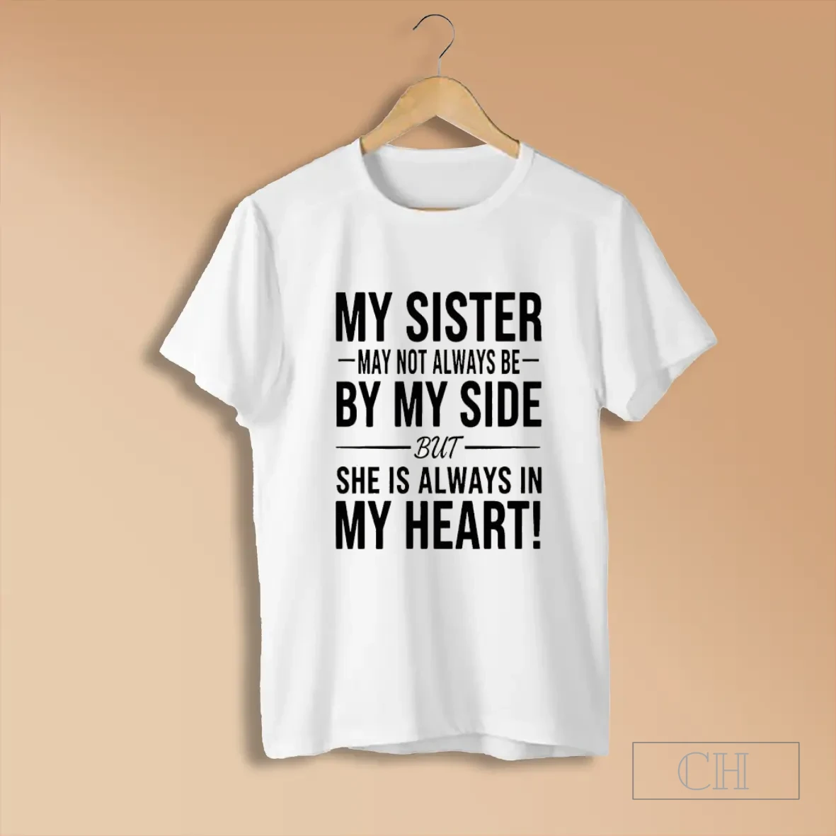 6ehuejhs My Sister May Not Always Be By My Side She Is Always In My Heart T Shirts