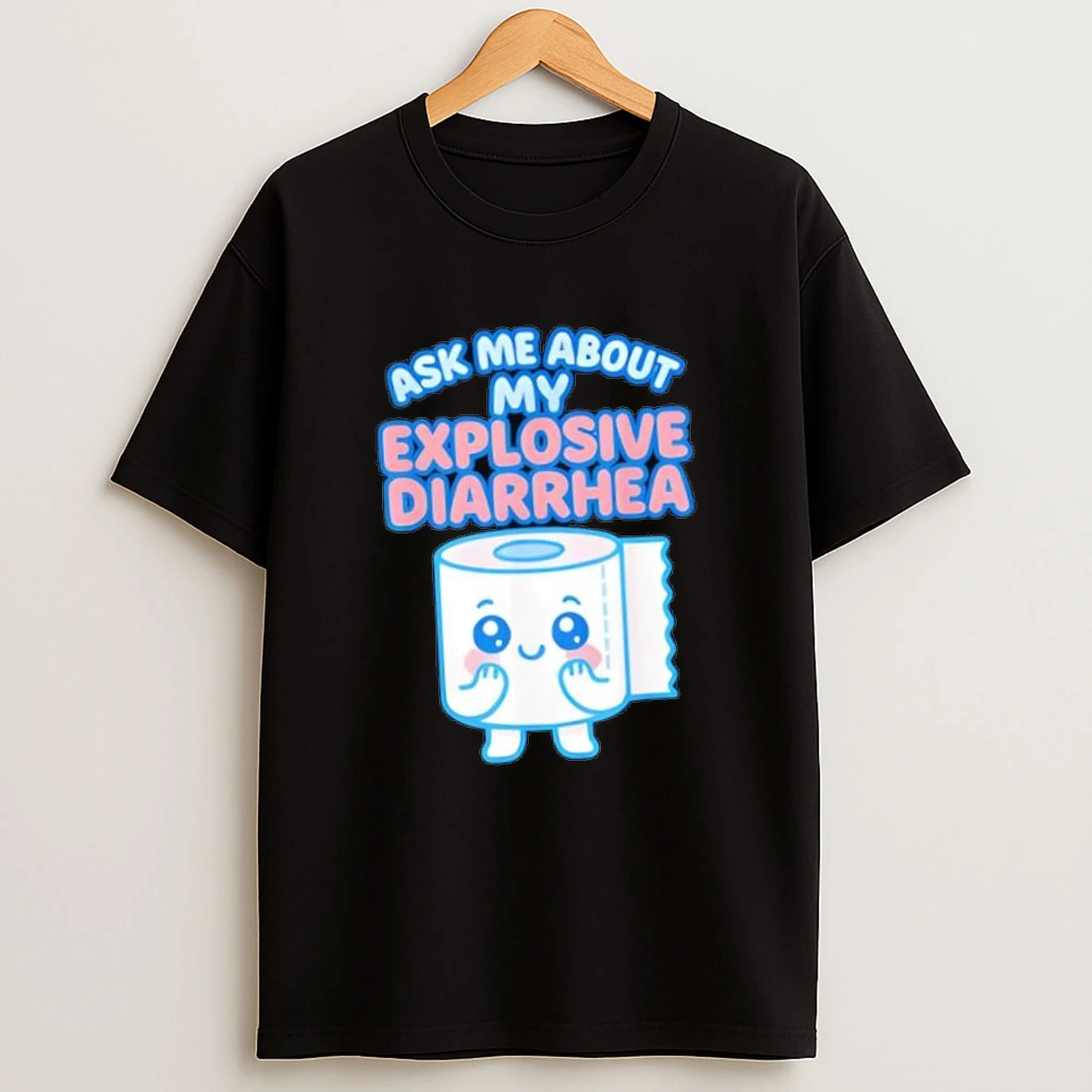 Ask Me About My Explosive Diarrhea Obnoxious Shirts