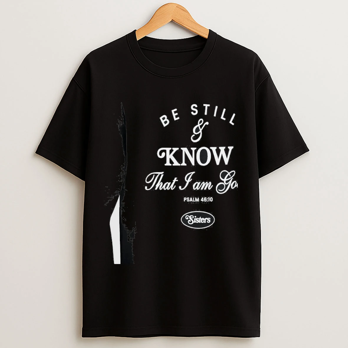 Be Still And Know That I Am God Sisters Shirts