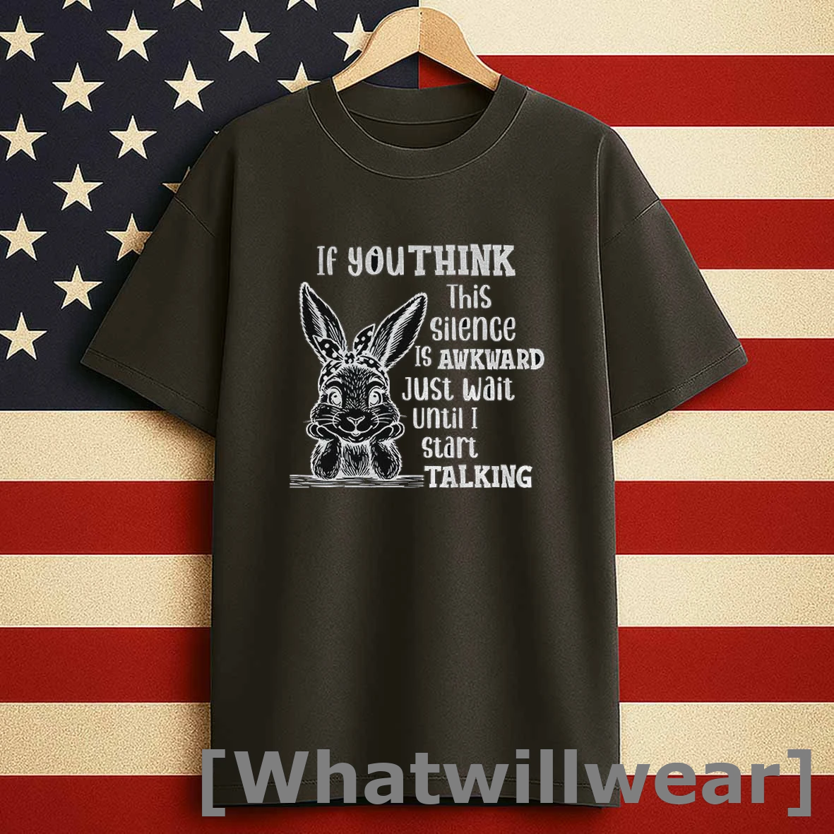 Bunny If You Think This Silence Is Awkward Just Wait Until I Start Talking Shirts