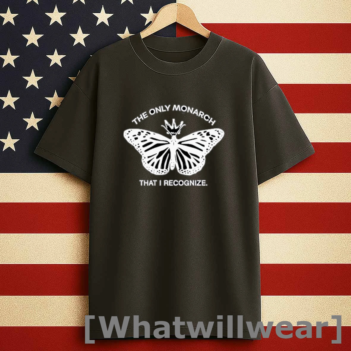 Butterfly The Only Monarch That I Recognize Shirts