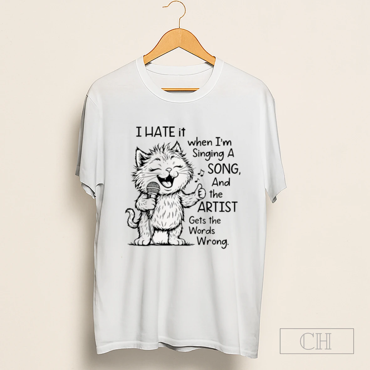 Cat I Hate It When I Am Singing A Song And The Artist Gets The Word Wrong Shirt