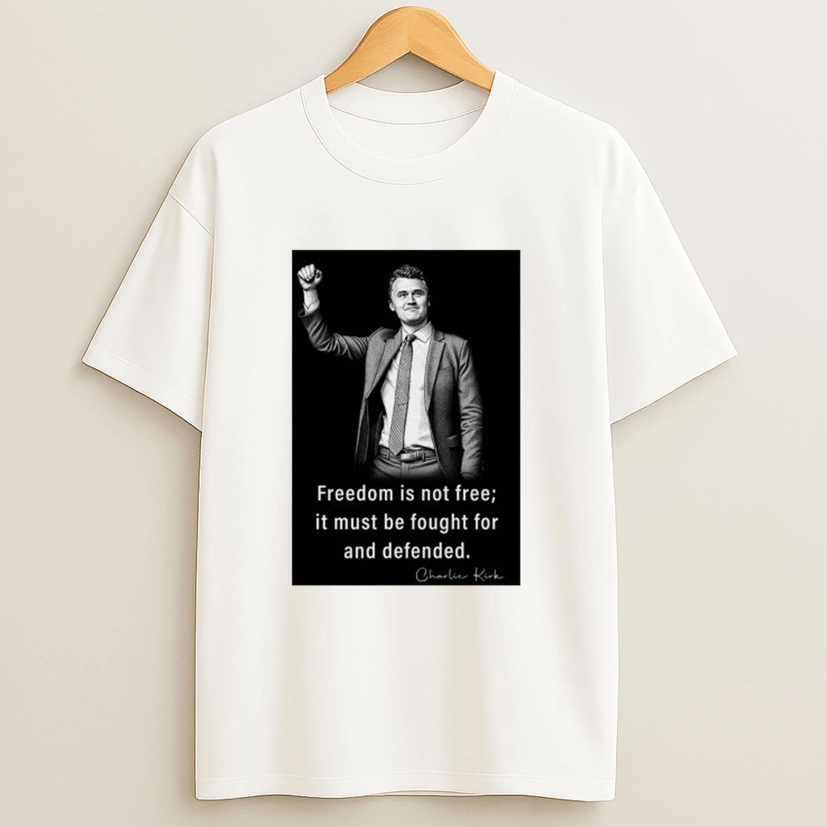 Charlie Kirk Freedom Is Not Free It Must Be Fought For And Defended 2025 Shirts