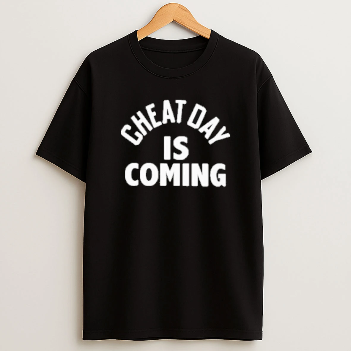 Cheat Day Is Coming Shirts