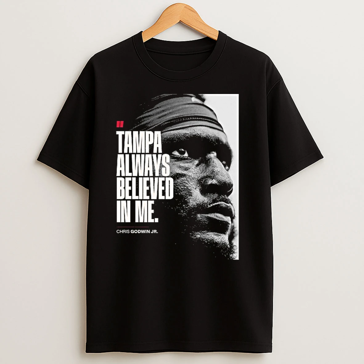 Chris Godwin Jr Tampa Bay Buccaneers Always Believed In Me Shirts