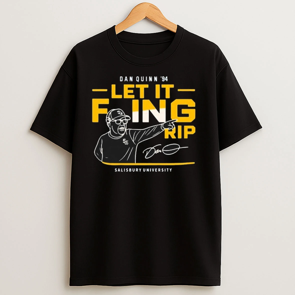 Dan Quinn 94 Let It Foing Rip Salisbury University Signature Shirts