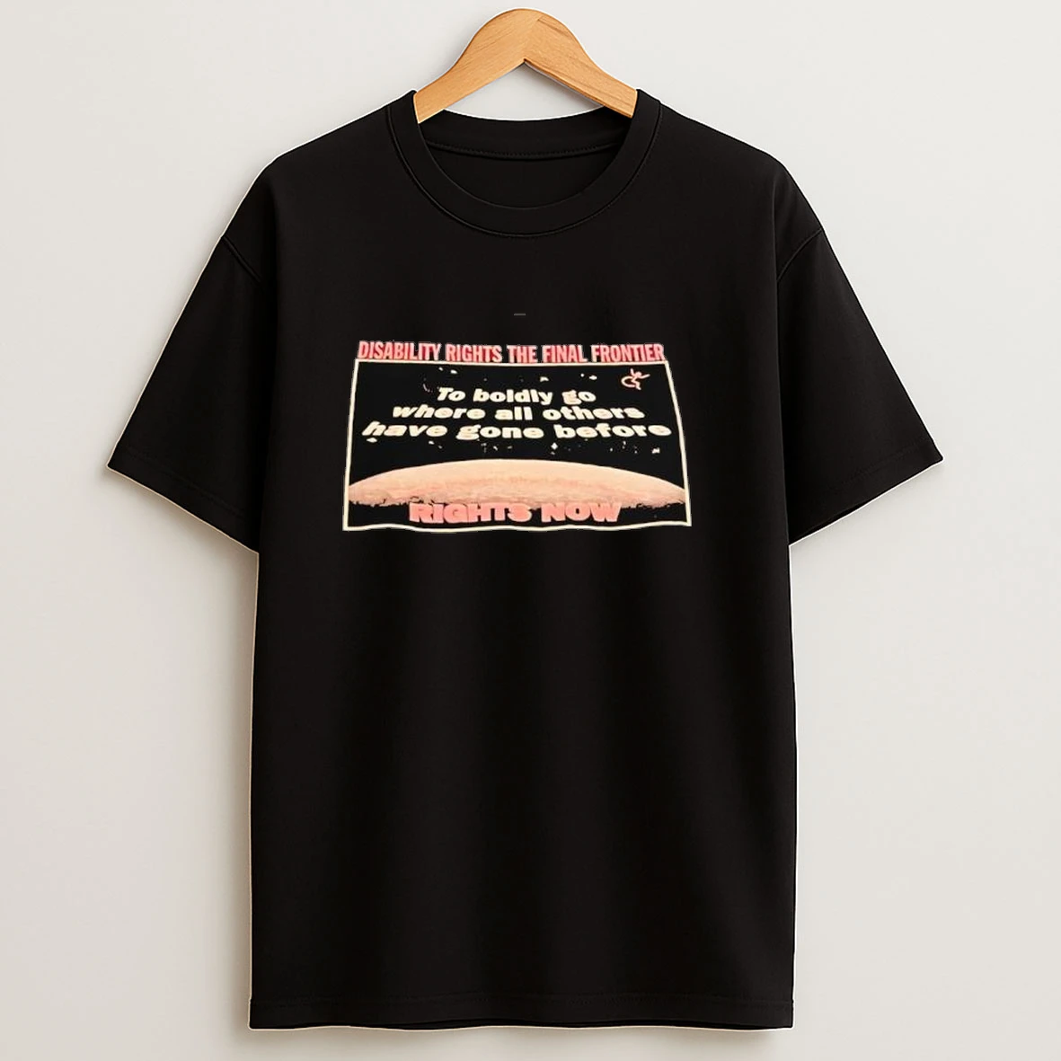 Disability Rights The Final Frontier Rights Now Shirts