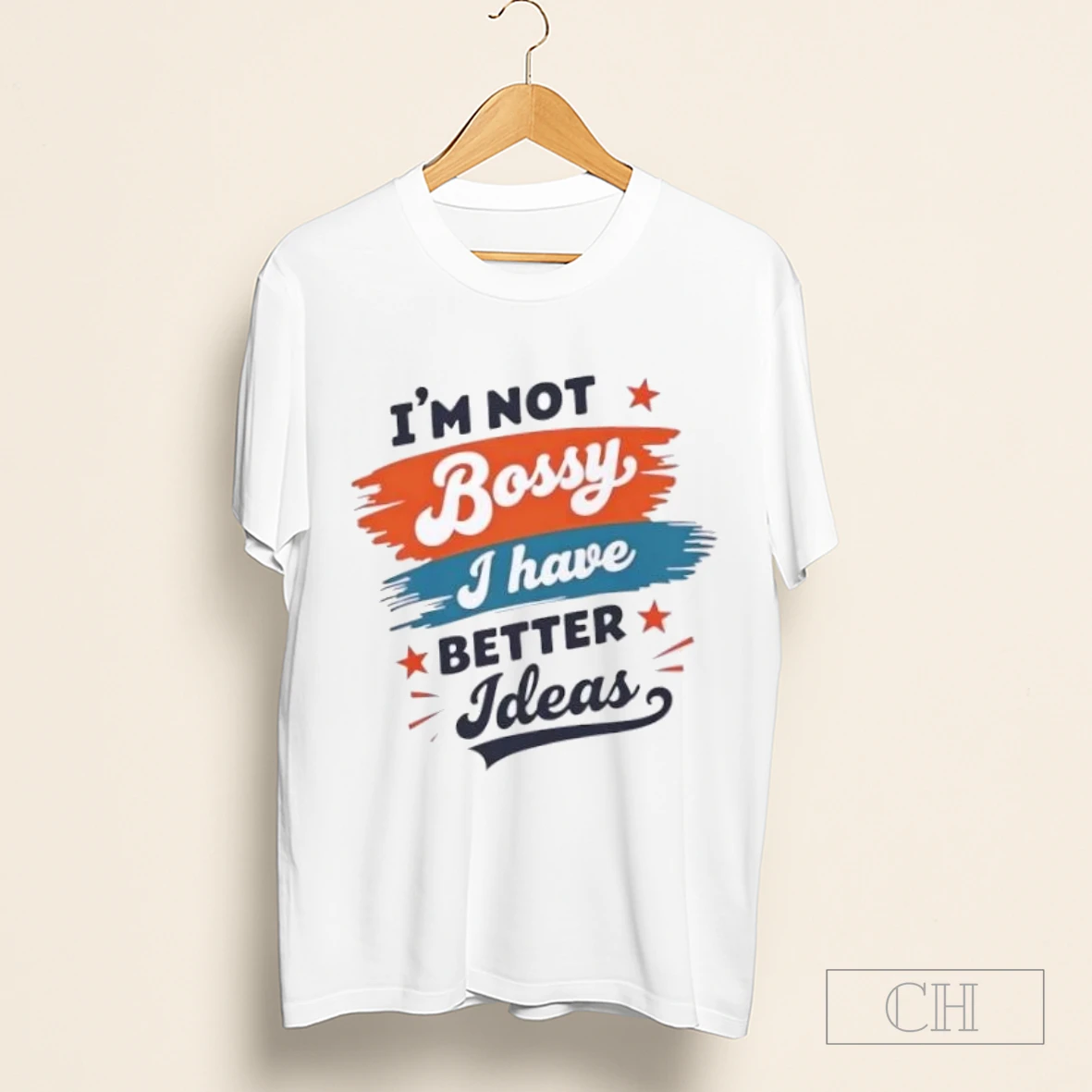 Empowering Quote Im Not Bossy I Have Better Ideas Shirt