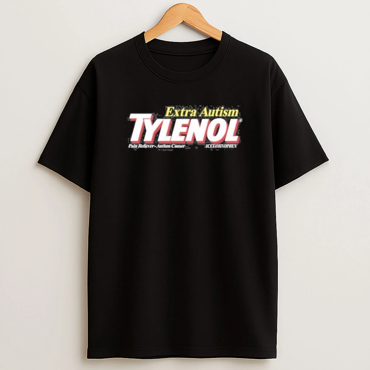 Extra Autism Tylenol Pain Reliever Autism Cause Acetaminophen Shirts