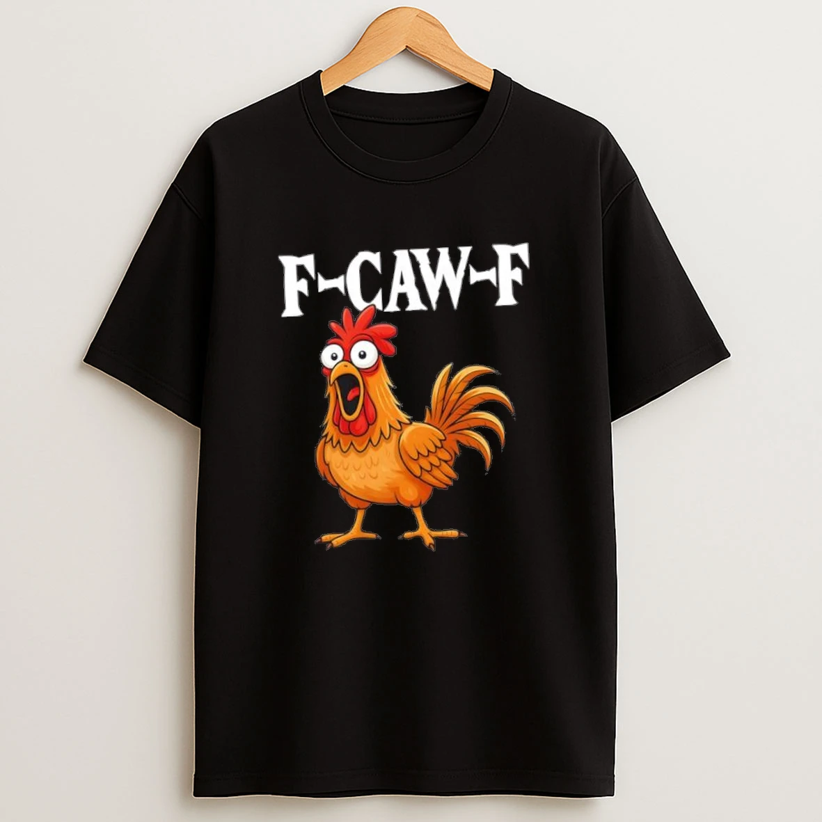 F Caw F Funny Chicken Humor F Caw F Quote Rooster Shirts