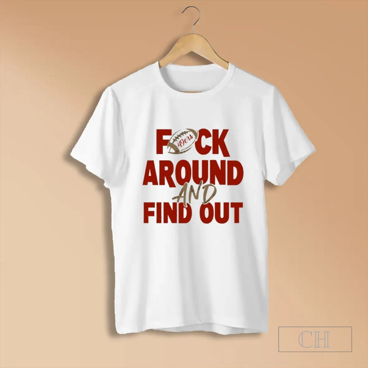 Fuck Around And Find Out 49ers Ninners Football T Shirts