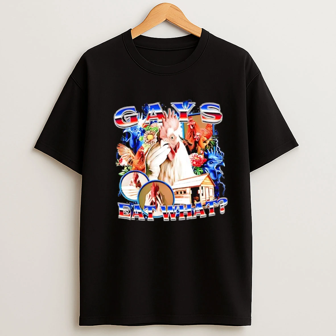 Gays Eat What Chickens Graphic Funny Shirts