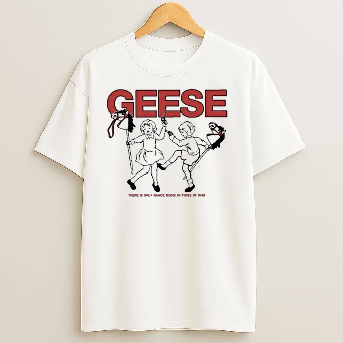 Geese There Is Only Dance Music In Times Of War Shirts