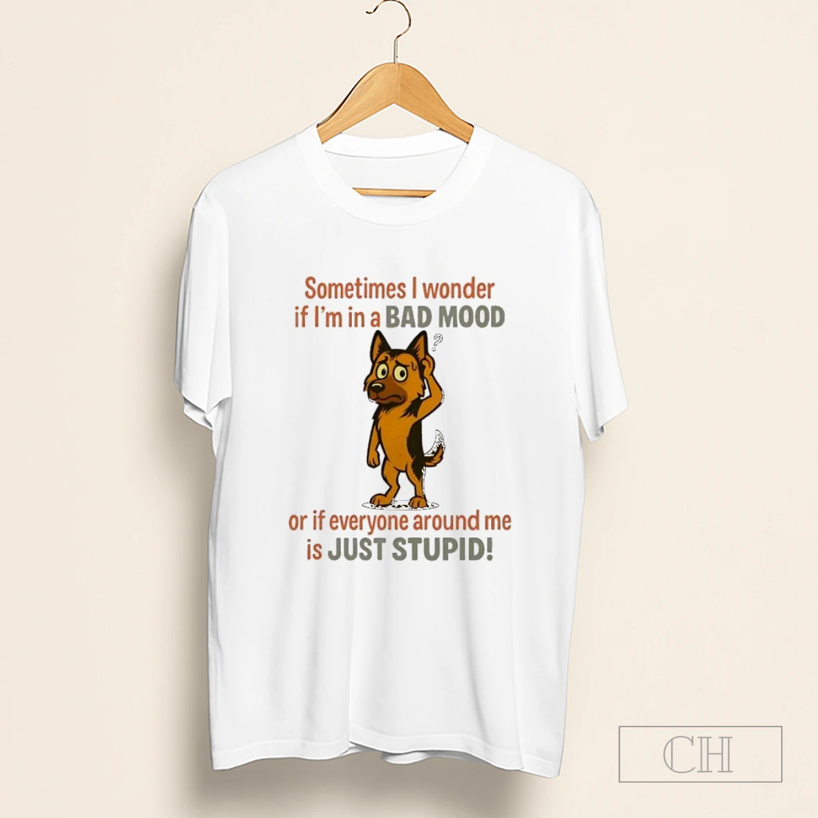 German Shepherd Sometimes I Wonder If Im In A Bad Mood Or If Everyone Around Me Is Just Stupid Shirt