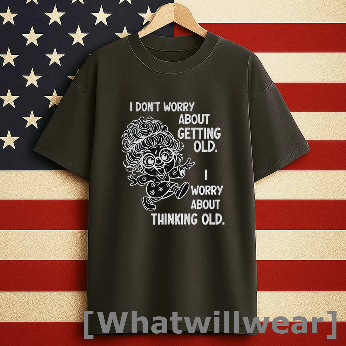Grandma I Dont Worry About Getting Old I Worry About Thinking Old Shirts