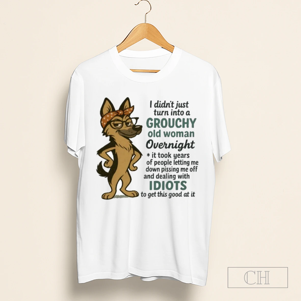 I Didnt Just Turn Into A Grouchy Old Woman Overnight It Took Years Of People Letting Me Down Pissing Me Off And Dealing With Idiots To Get This Good At It It German Shepherd Shirt