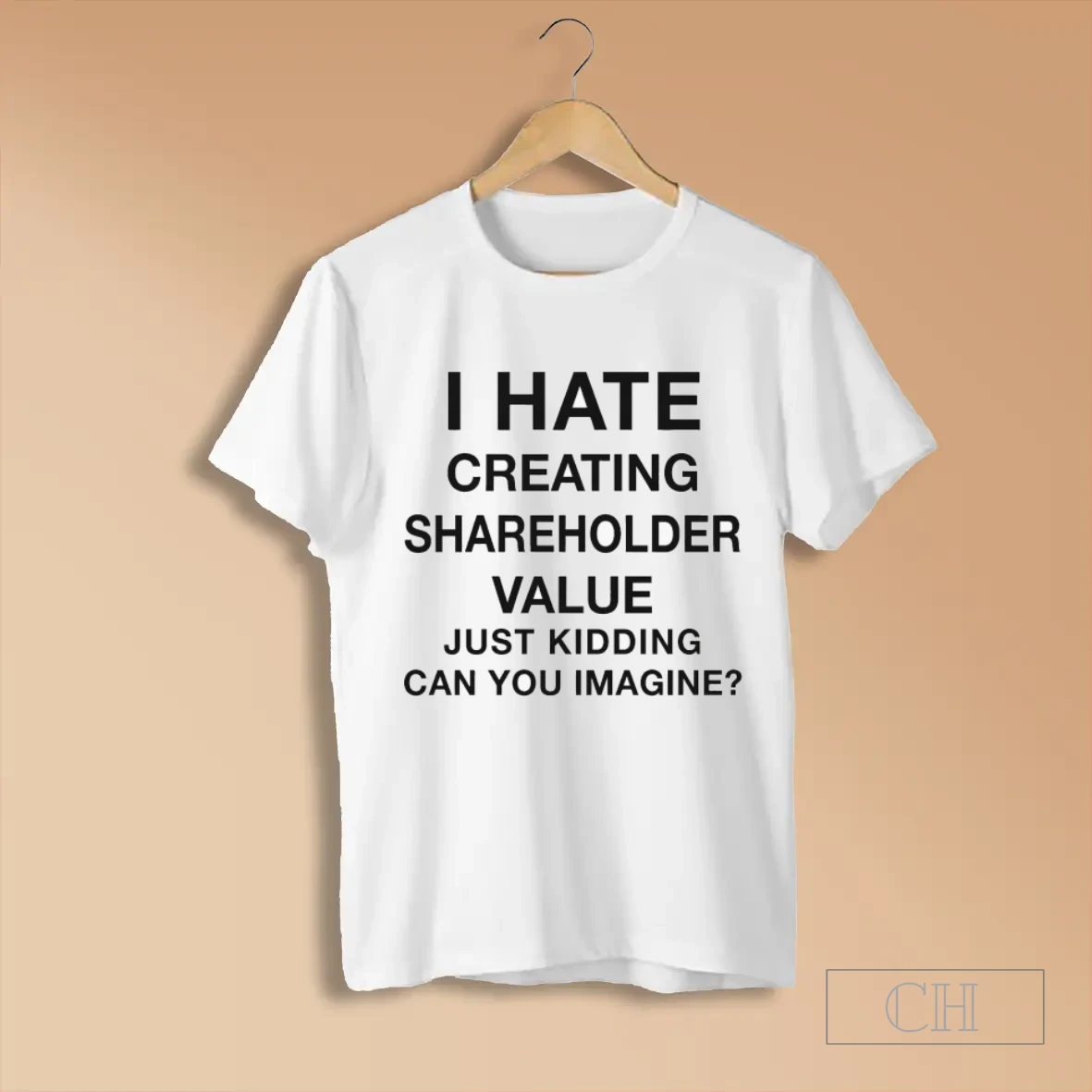 I Hate Creating Shareholder Value Just Kidding Can You Imagine T Shirts