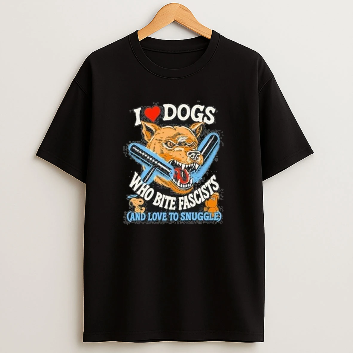 I Love Dogs Who Bite Fascists And Love To Snuggle 2025 Shirts