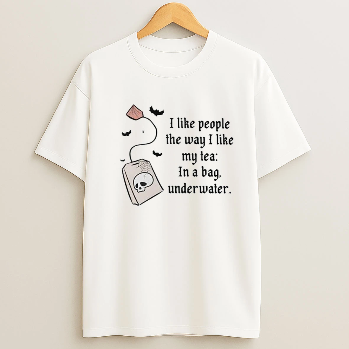 I Like People The Way I Like My Tea In A Bag Underwater Shirts