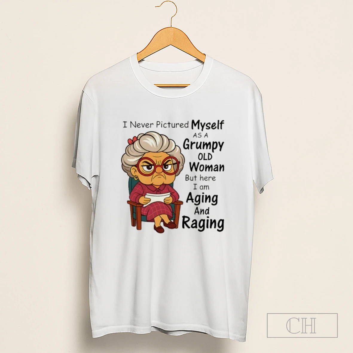 I Never Pictured Myself As A Grumpy Old Woman Aging And Raging Shirt