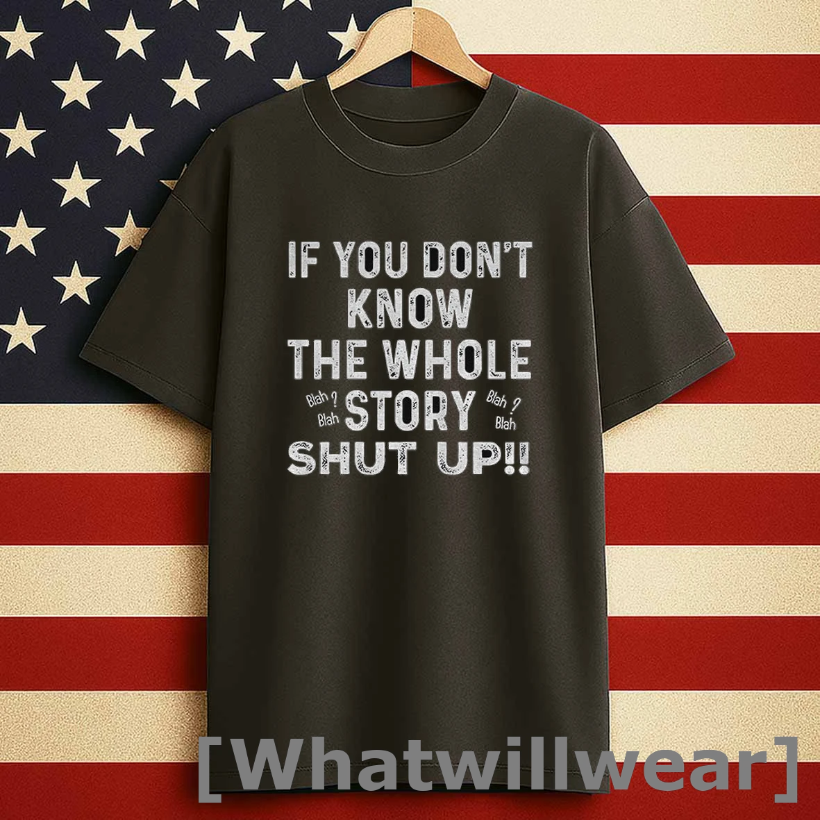 If You Dont Know The Whole Story Shut Up Shirts