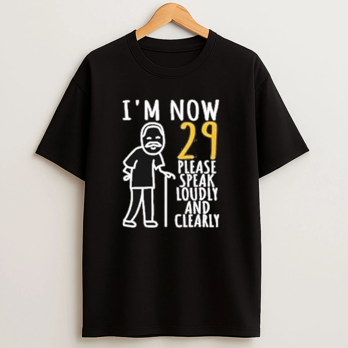 Im Now 29 Please Speak Loudly And Clearly Shirts
