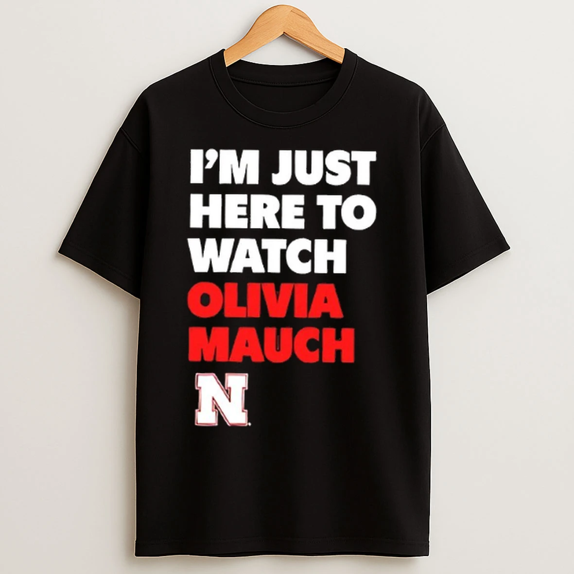 Im Just Here To Watch Olivia Mauch Nebraska Huskers T Shirts