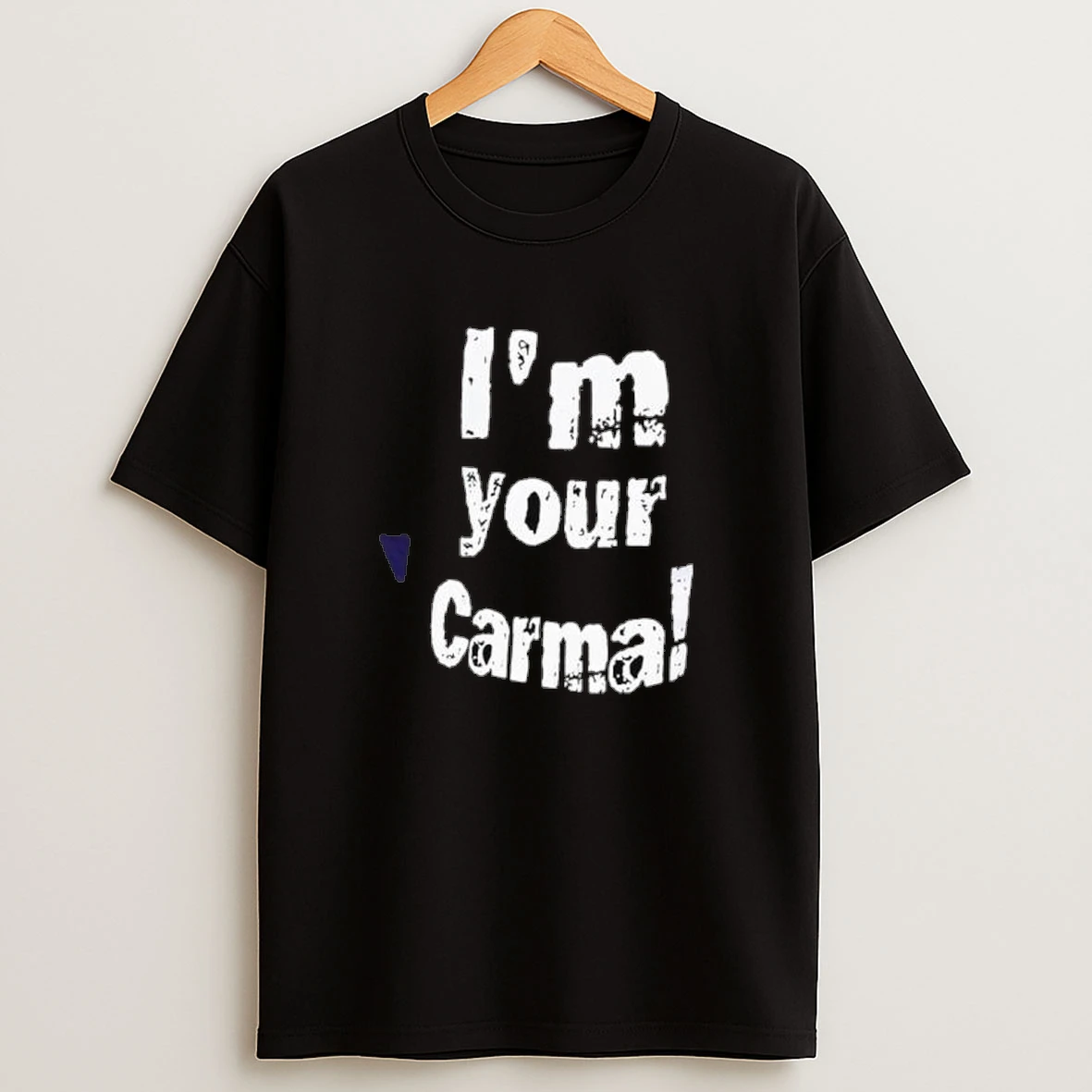 Im Your Carma Shirts