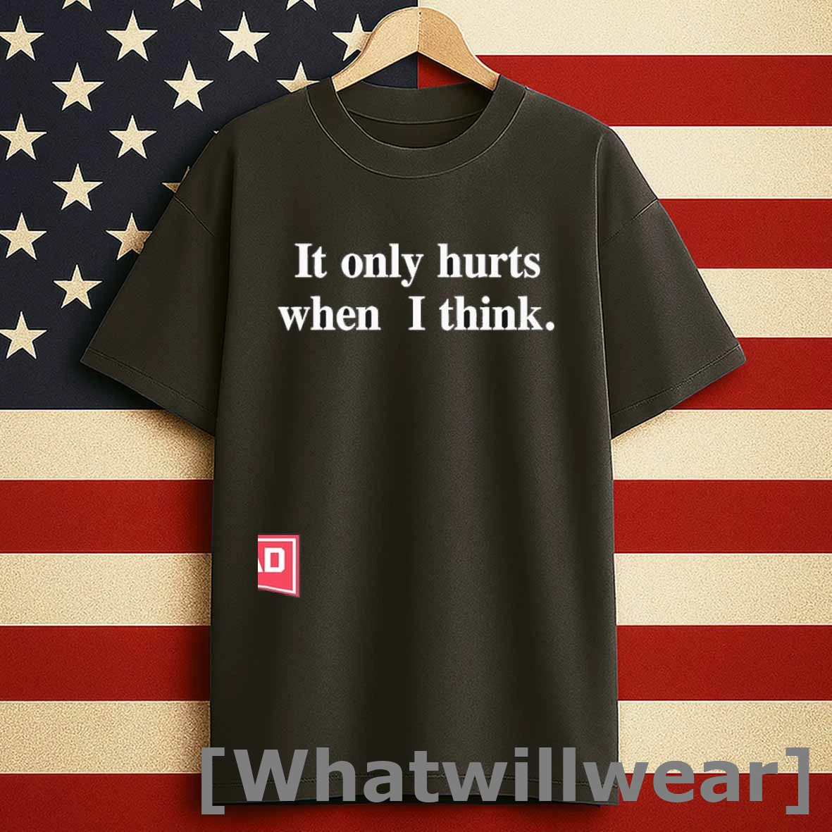 It Only Hurts When I Think Shirts