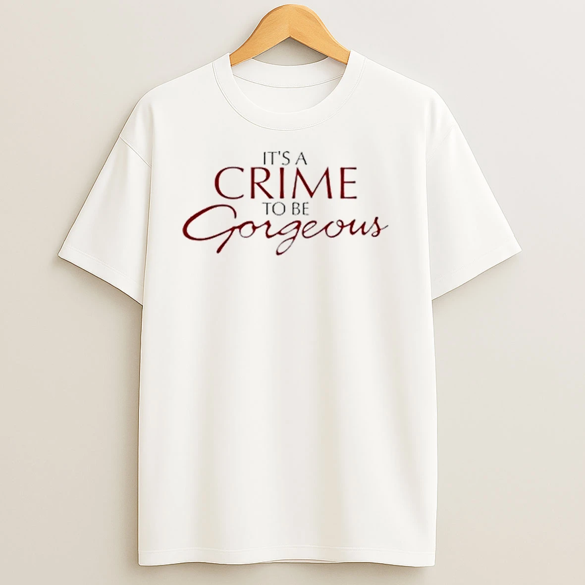 Its A Crime To Be Gorgeous 2025 Shirts