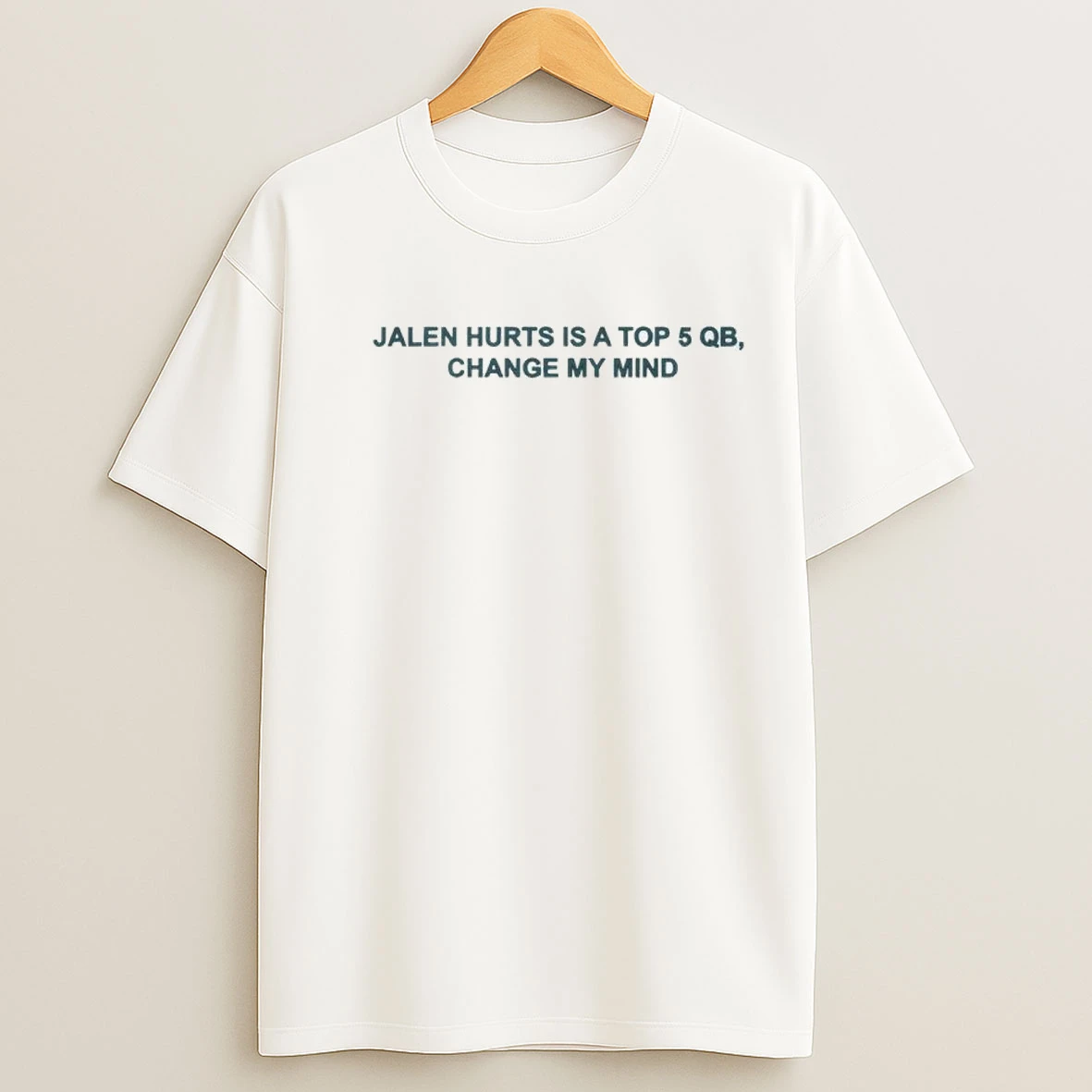Jalen Hurts Is A Top 5 Qb Change My Mind Shirts