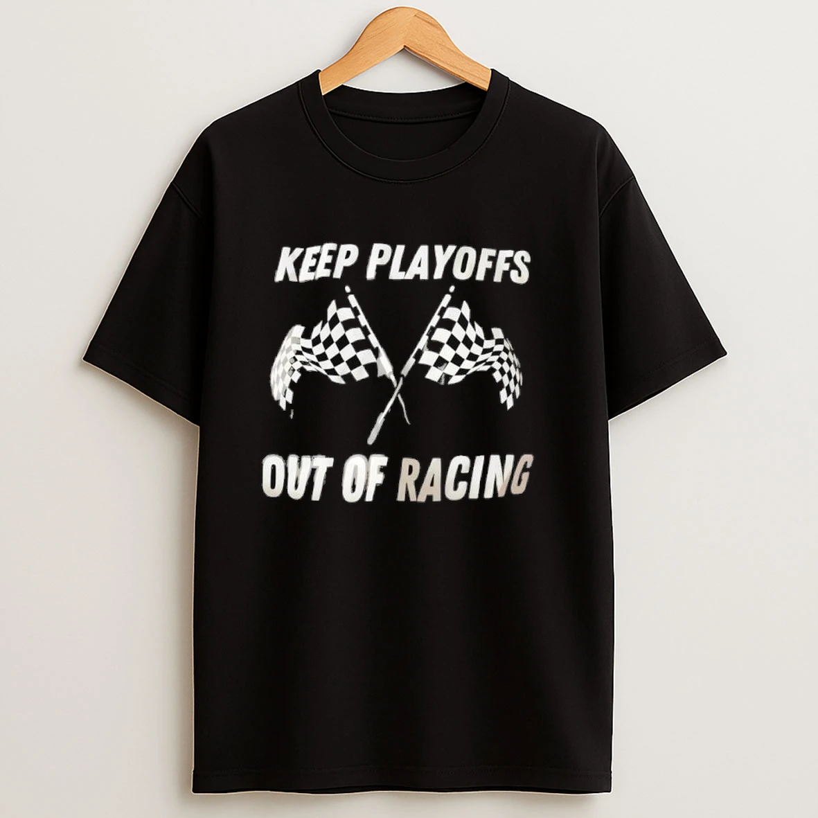 Keep Playoffs Out Of Racing Shirts