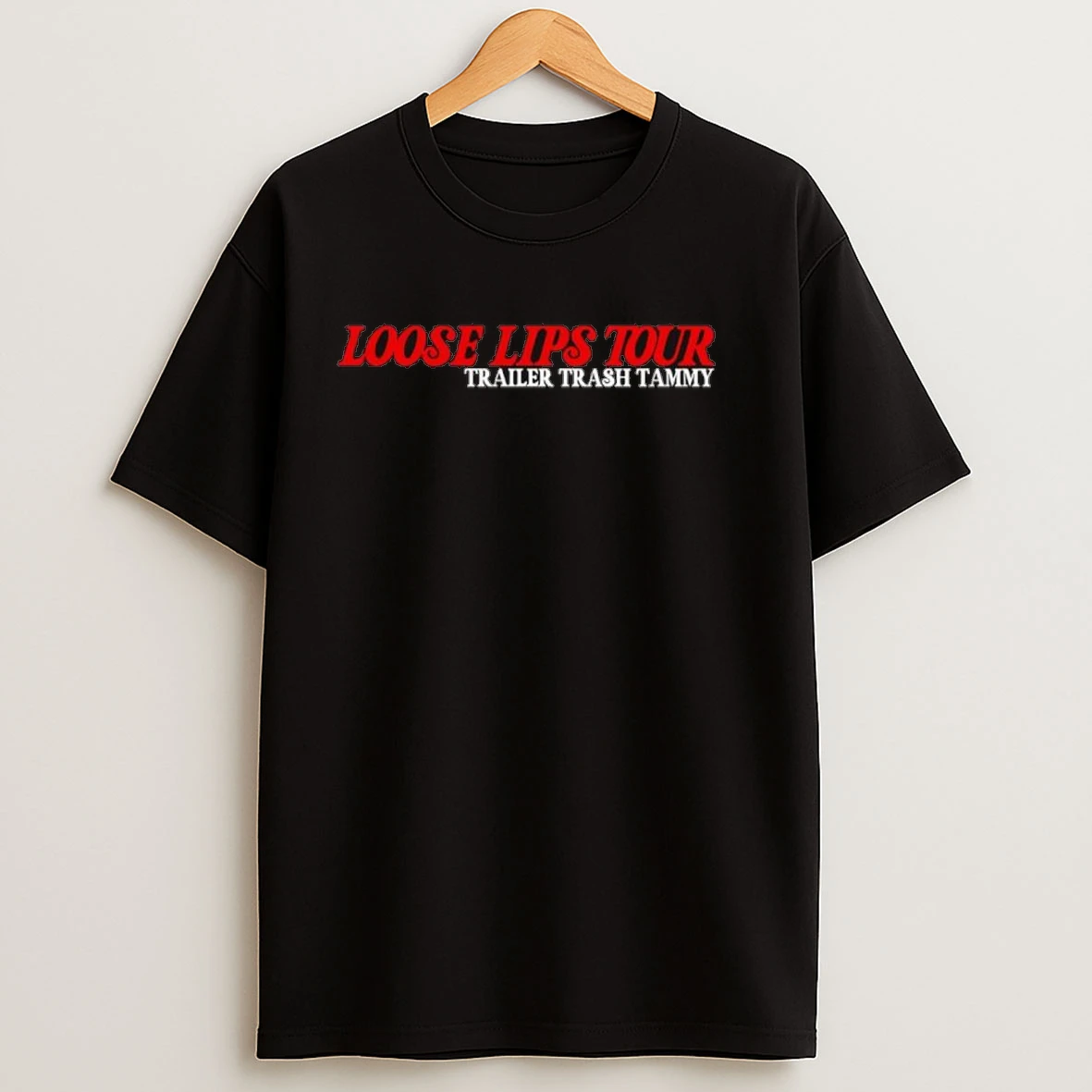 Loose Lips Tour Trailer Trash Tammy Shirts