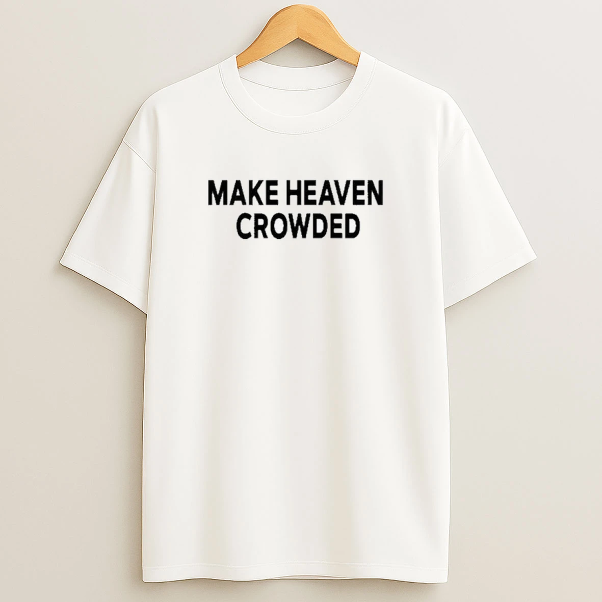 Make Heaven Crowded 2025 Shirts