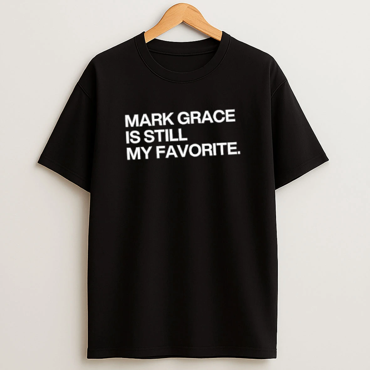 Mark Grace Is Still My Favorite Shirts