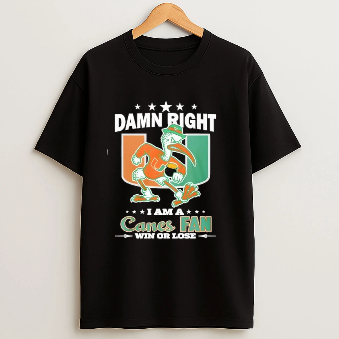 Miami Hurricanes Damn Right I Am A Canes Fan Win Or Lose Shirts