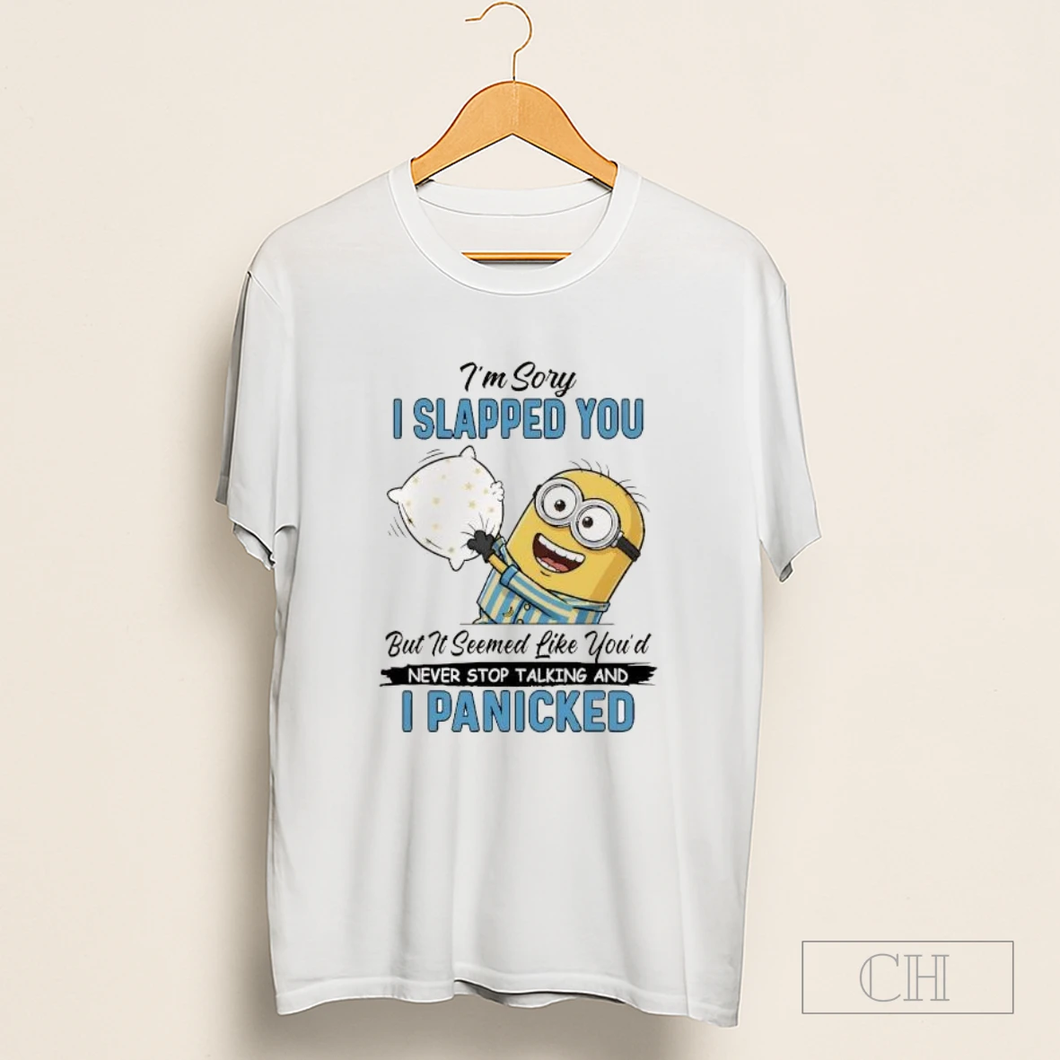 Minion Im Sory I Slapped You But It Seemed Like Youd Never Stop Talking And I Panicked Shirt