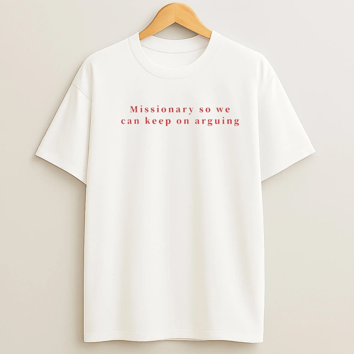 Missionary So We Can Keep On Arguing Shirts