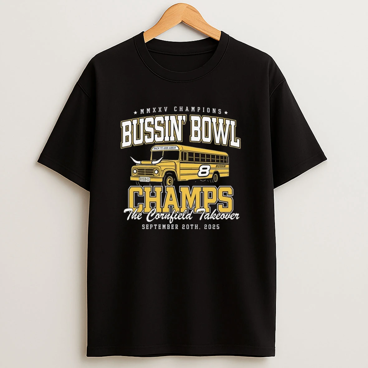 Mmxxv Champions Bussin Bowl Back To Ann Arbor Champs The Cornfield Takeover September 20th 2025 Shirts