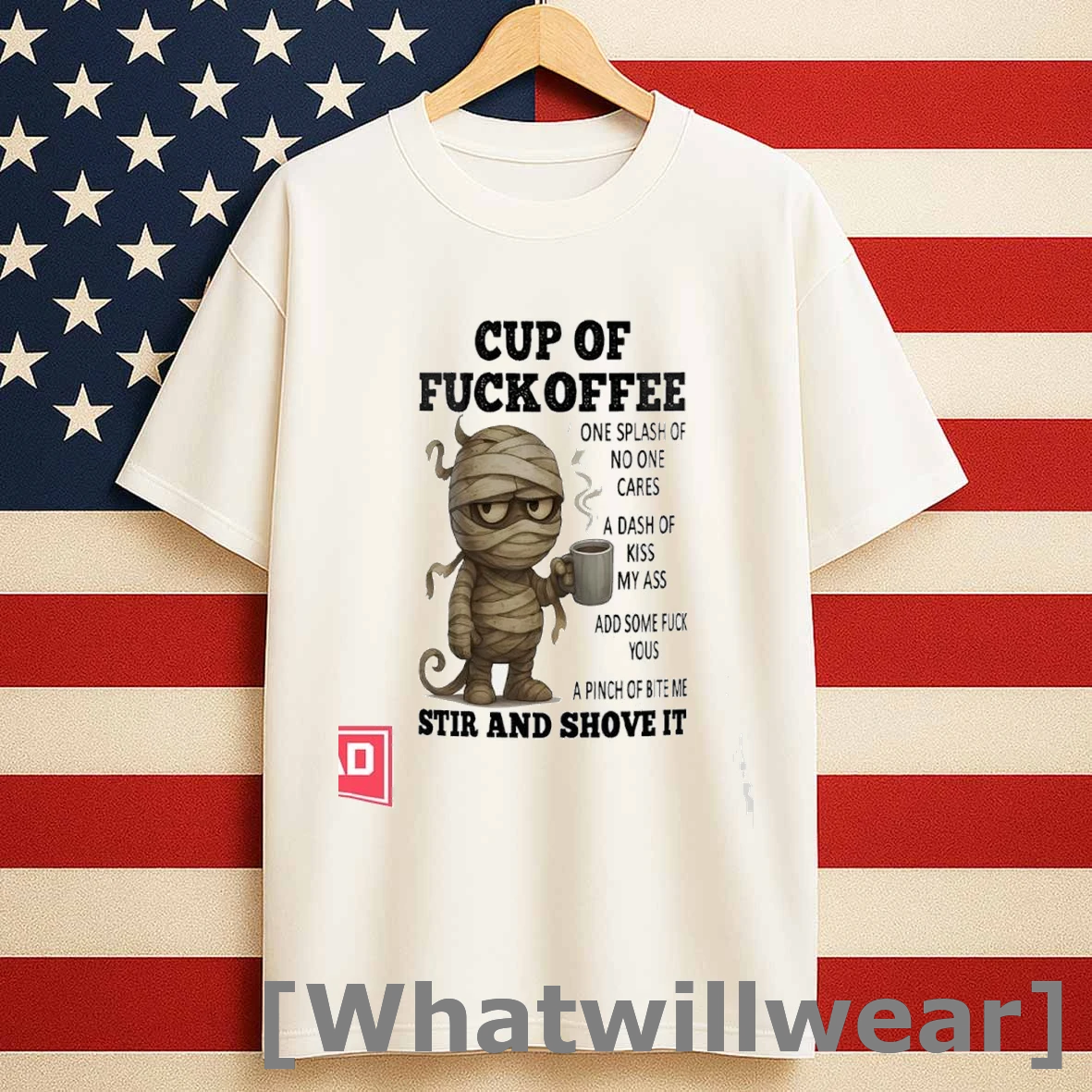Mummy Cup Of Fuckoffee One Splash Of No One Cares A Dash Of Kiss My Ass Shirts